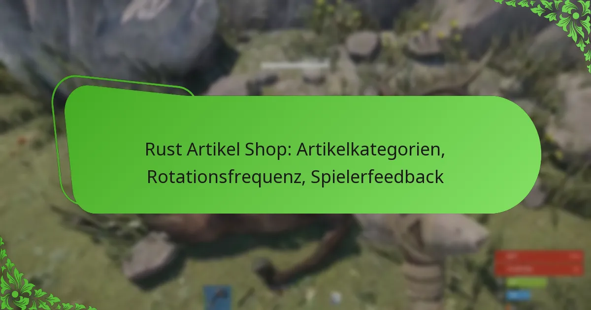 Rust Artikel Shop: Artikelkategorien, Rotationsfrequenz, Spielerfeedback