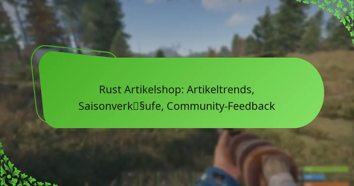 Rust Artikelshop: Artikeltrends, Saisonverkäufe, Community-Feedback