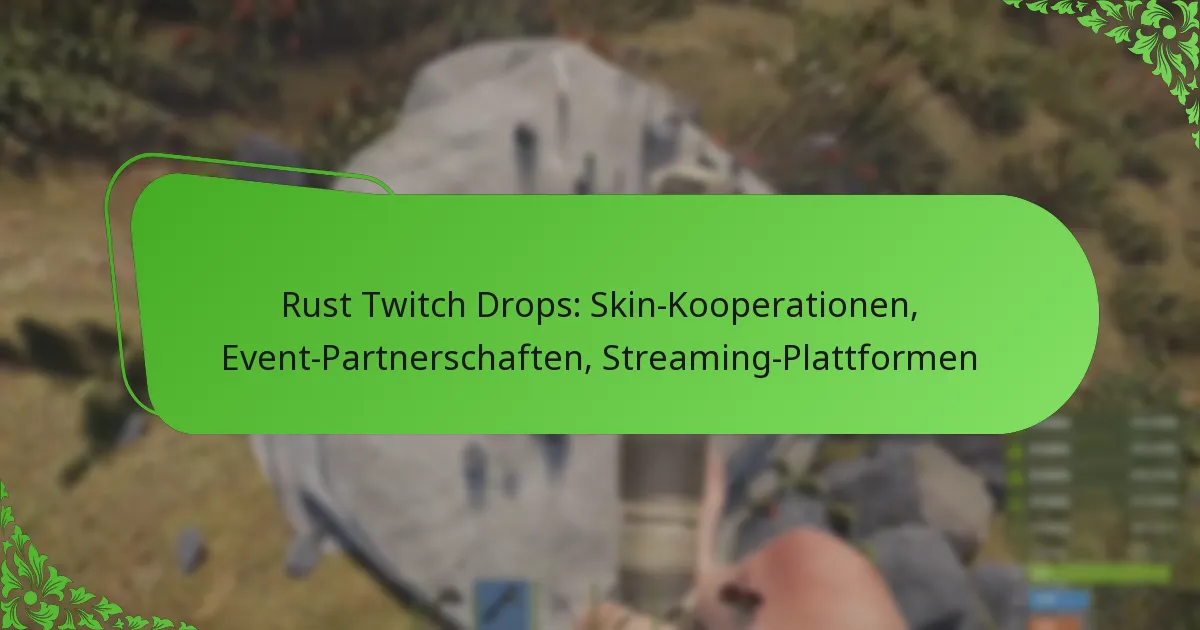 Rust Twitch Drops: Skin-Kooperationen, Event-Partnerschaften, Streaming-Plattformen