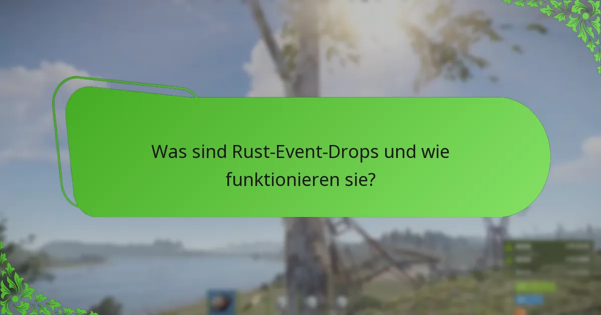 Welche Anreize für Spieler sind mit Rust-Event-Drops verbunden?