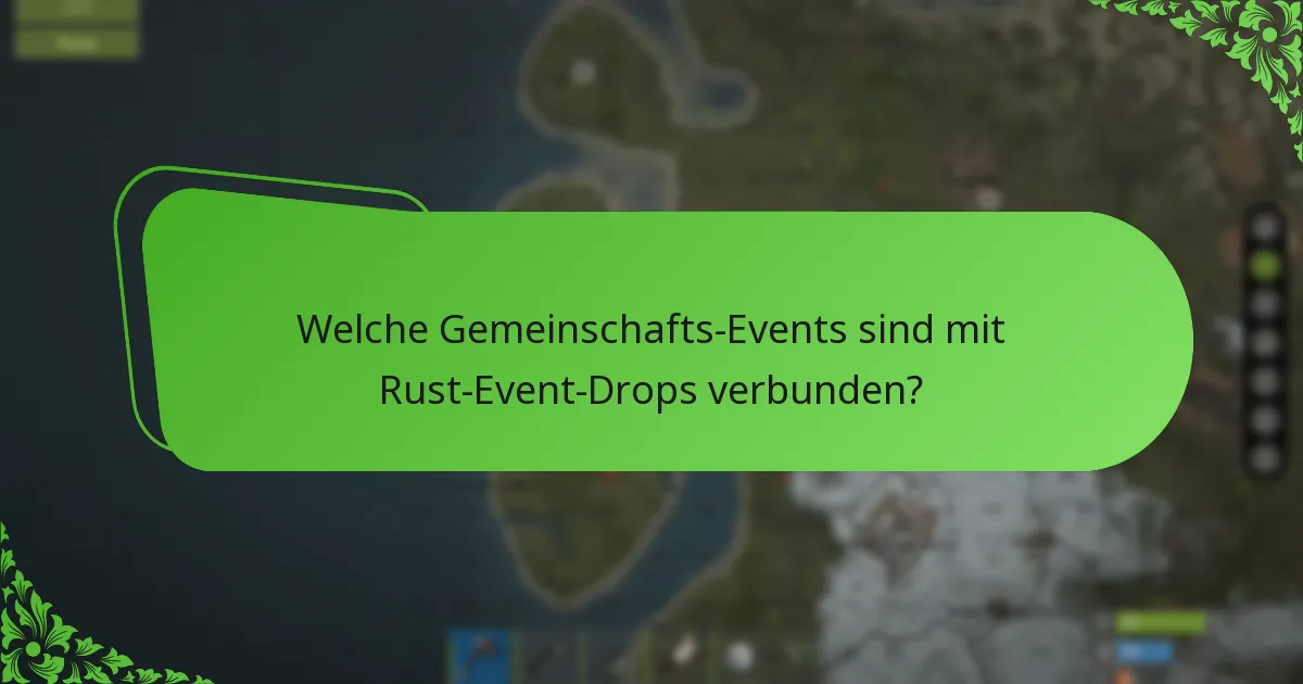 Welche Gemeinschafts-Events sind mit Rust-Event-Drops verbunden?