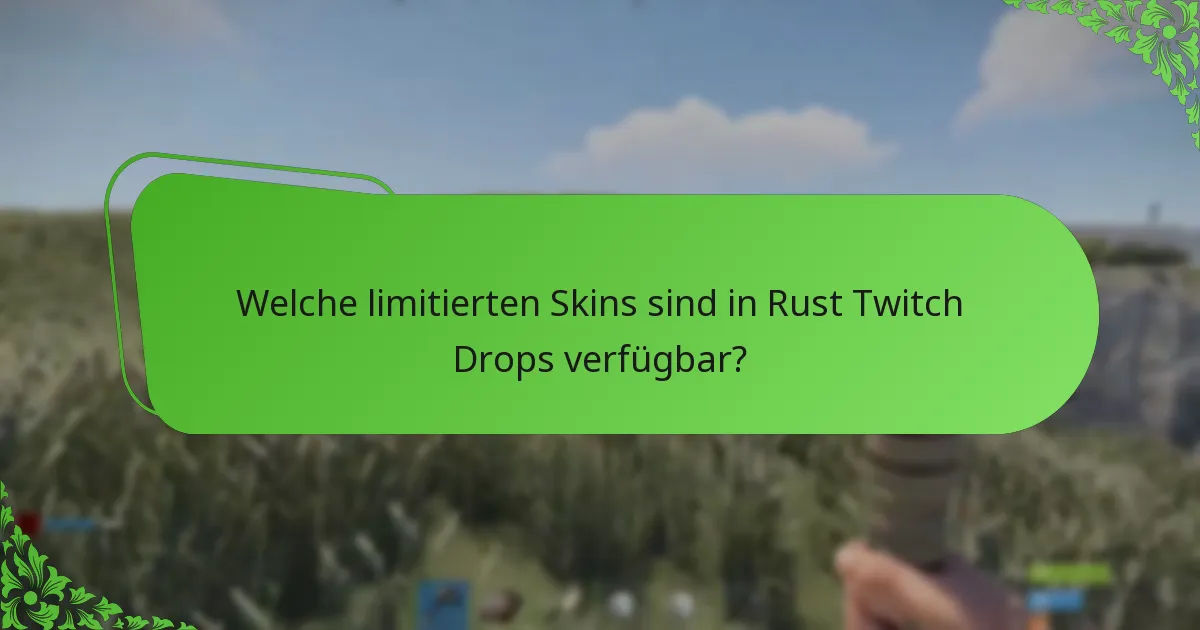 Wie kann ich meine Chancen auf den Erhalt von Rust Twitch Drops maximieren?