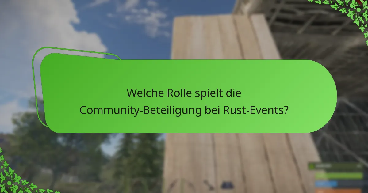 Welche Rolle spielt die Community-Beteiligung bei Rust-Events?