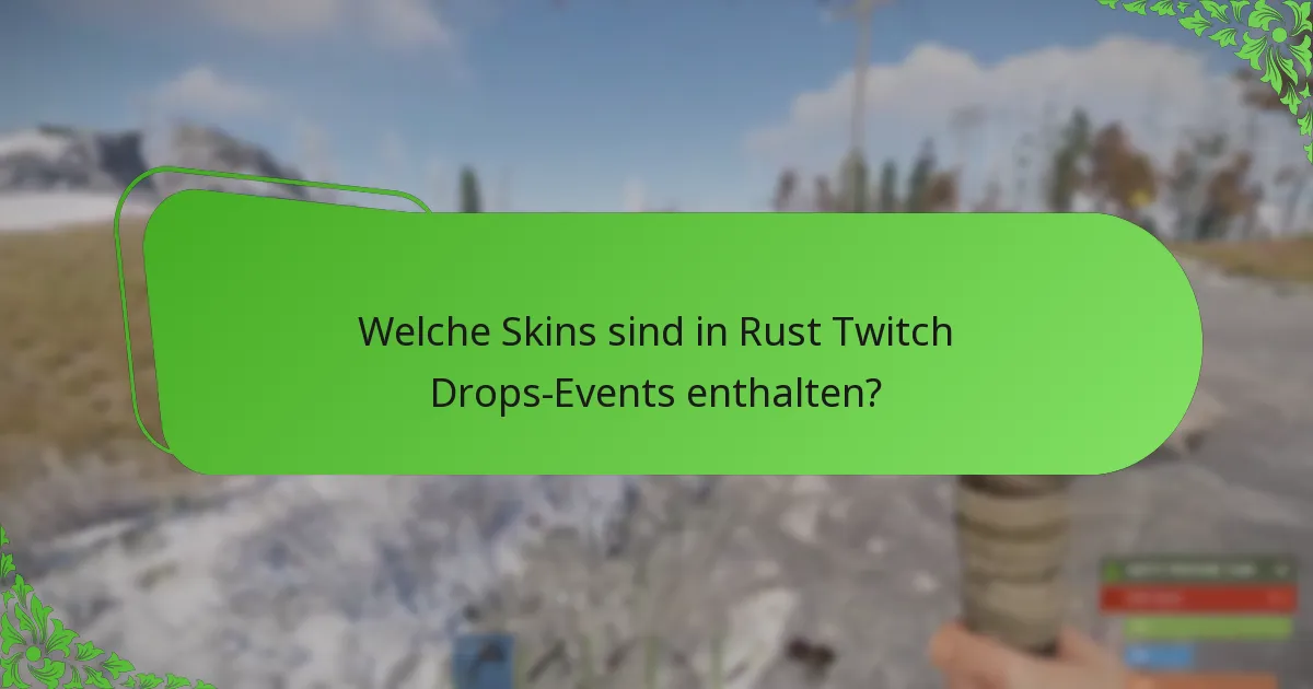 Was sind die Höhepunkte der letzten Rust Twitch Drops-Events?
