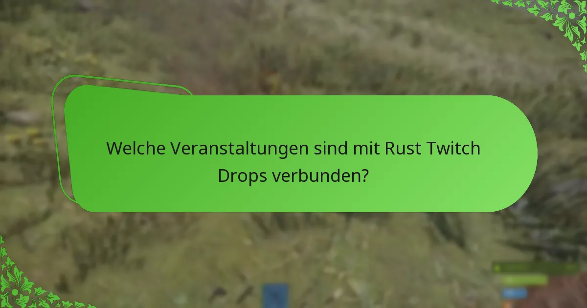 Welche Veranstaltungen sind mit Rust Twitch Drops verbunden?