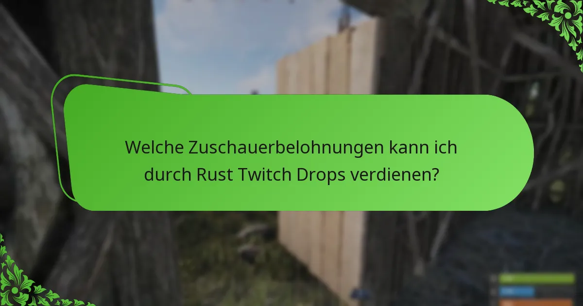 Welche Zuschauerbelohnungen kann ich durch Rust Twitch Drops verdienen?