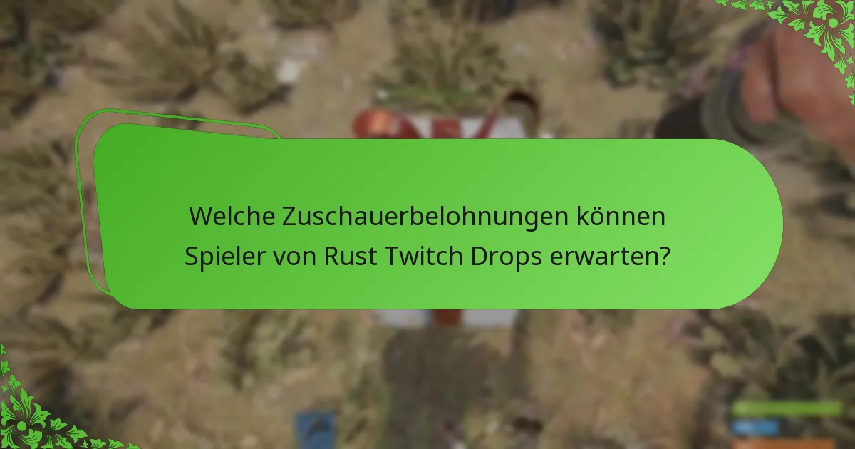 Welche Zuschauerbelohnungen können Spieler von Rust Twitch Drops erwarten?